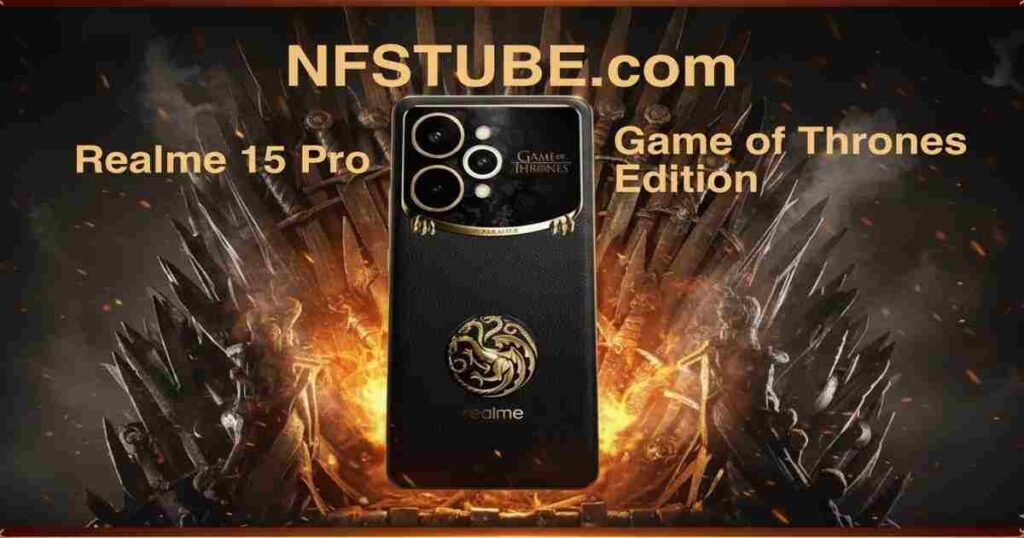 Realme 15 Pro Game of Thrones Edition 2025 – NFSTUBE.com, Dragonfire color-changing design, Iron Throne theme, ₹44,999 India launch.