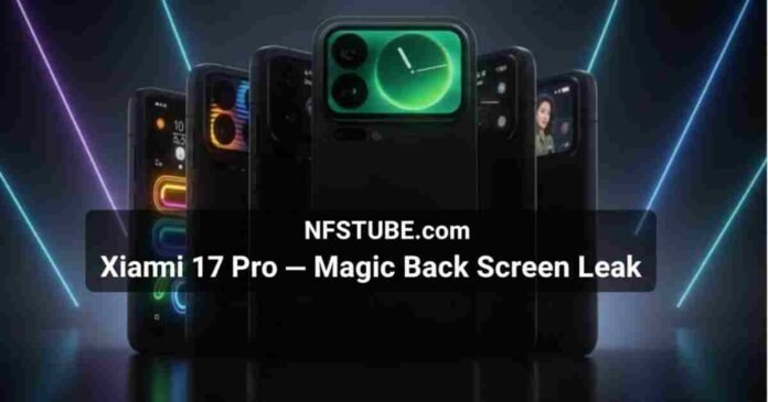 Xiaomi 17 Pro with Magic Back Screen teased in leaks, Snapdragon 8 Gen 5 powered flagship smartphone