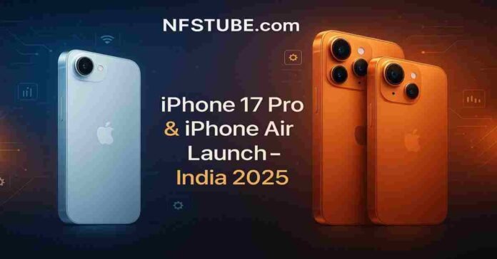 NFSTUBE banner announcing iPhone 17 Pro and iPhone Air India launch 2025 with premium futuristic design.