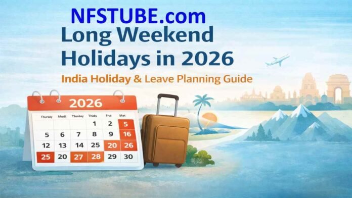 Long weekend holidays in India 2026 calendar with festival and public holidays - NFSTUBE