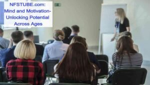 Mind and Motivation : Unlocking Potential Across Ages, A Comprehensive Guide