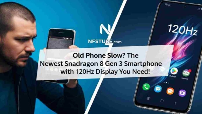 Old phone vs. new smartphone with Snapdragon 8 Gen 3 processor and 120Hz display, symbolizing speed.