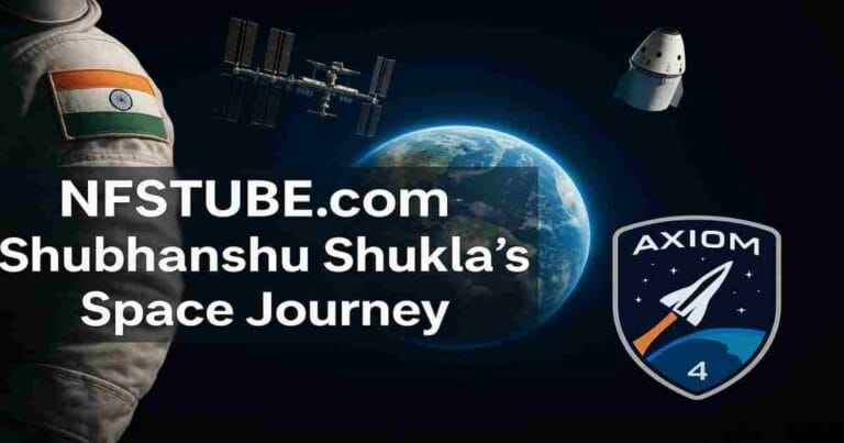 Indian astronaut in space suit with India flag patch, International Space Station and Crew Dragon capsule above Earth, Axiom-4 mission badge, and bold overlay text “NFSTUBE.com Shubhanshu Shukla’s Space Journey”.