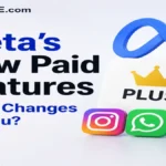 Meta Plus subscription brings new paid features to Instagram, WhatsApp and Facebook